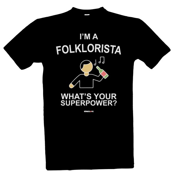 Tričko s potiskem Im a Folklorista whats your superpower
