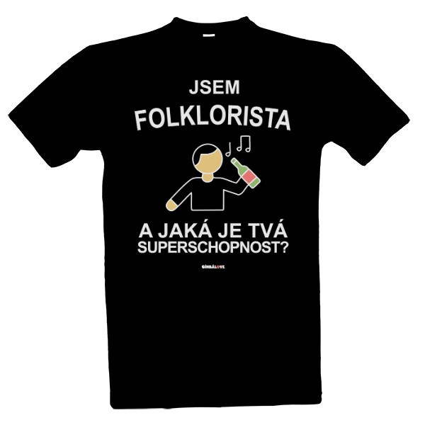 Tričko s potiskem Jsem Folklorista a jaká je tvá superschopnost